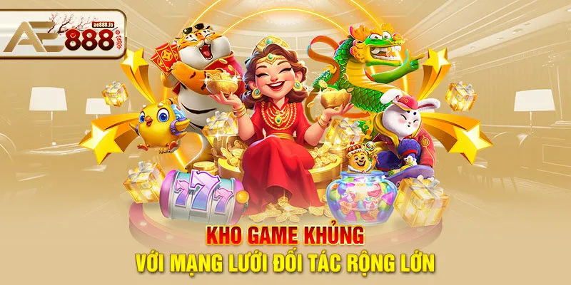 Kho game khủng với mạng lưới đối tác rộng lớn