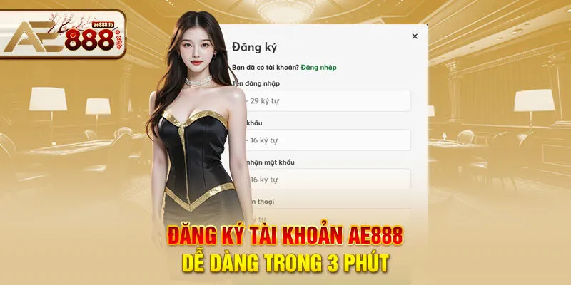 Đăng ký tài khoản AE888 dễ dàng trong 3 phút