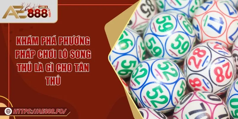 Lô song thủ là gì