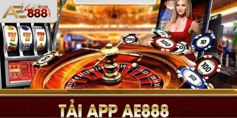 Lý do nên tải app AE888